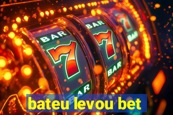 bateu levou bet